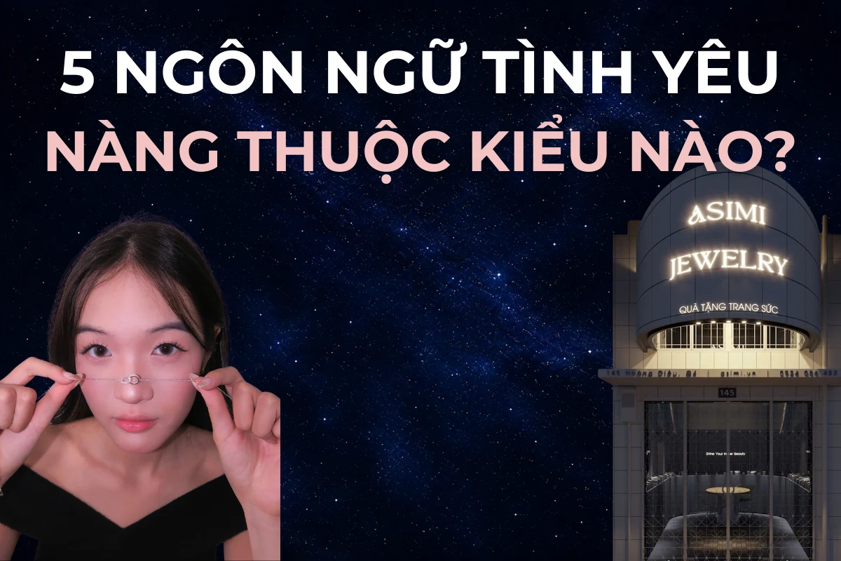 5 ngôn ngữ tình yêu: nàng thuộc kiểu nào và tặng quà thế nào cho trúng?