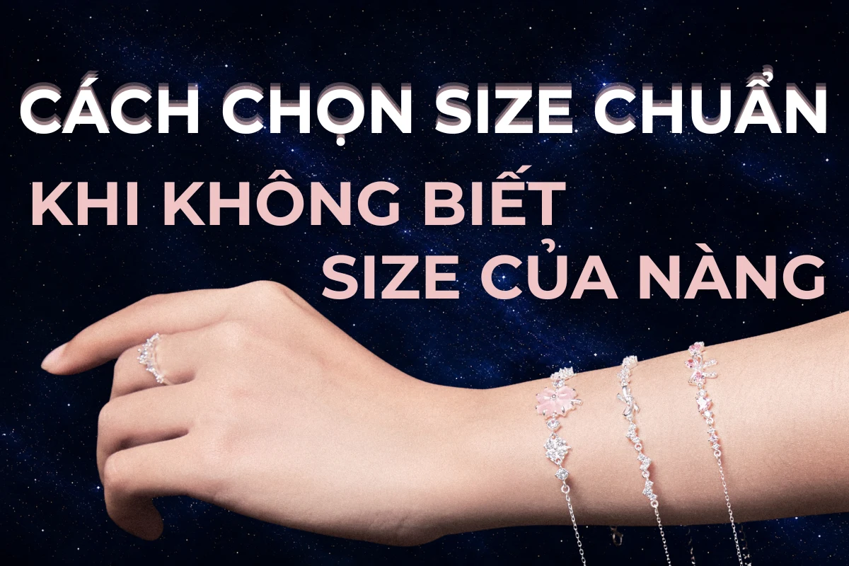 Cách chọn size lắc tay & dây chuyền khi không biết số đo của nàng