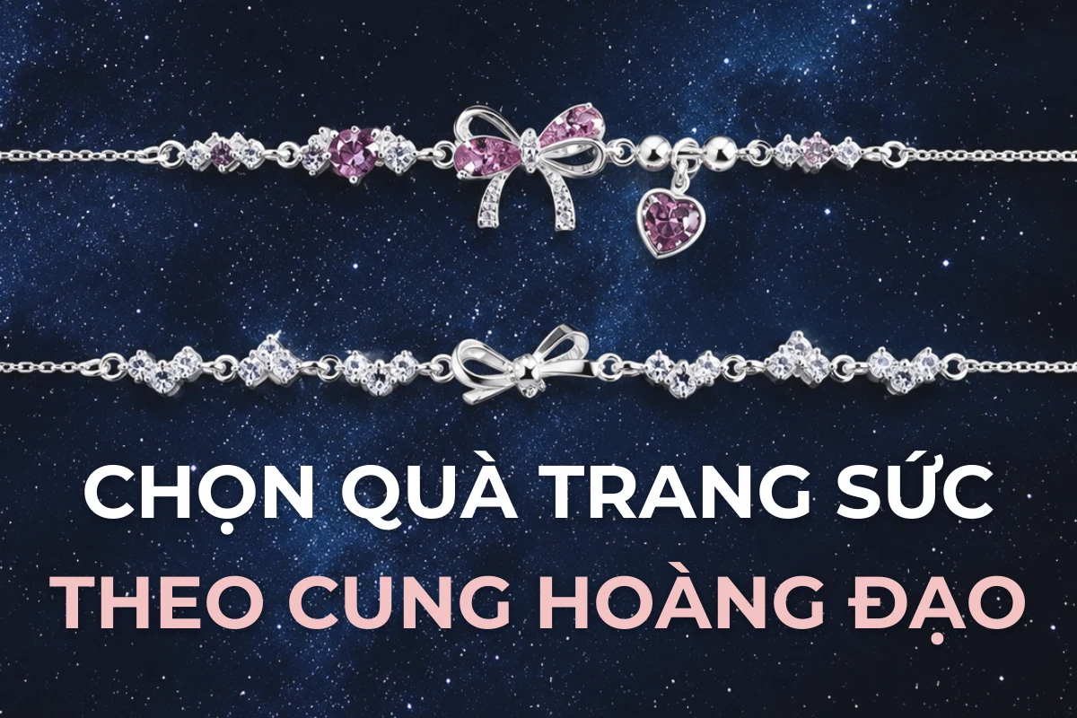 Chọn quà trang sức theo cung hoàng đạo của nàng: gợi ý theo tính cách