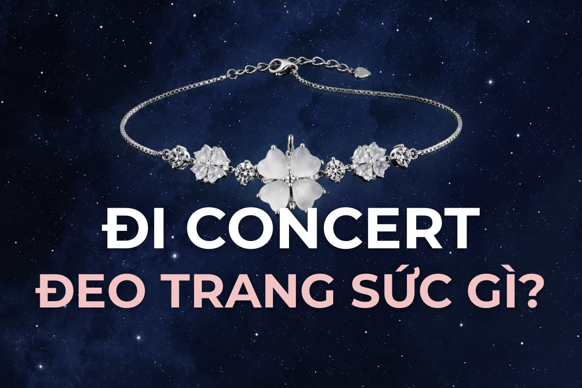 Đi concert đeo trang sức gì để không rơi, không vướng?