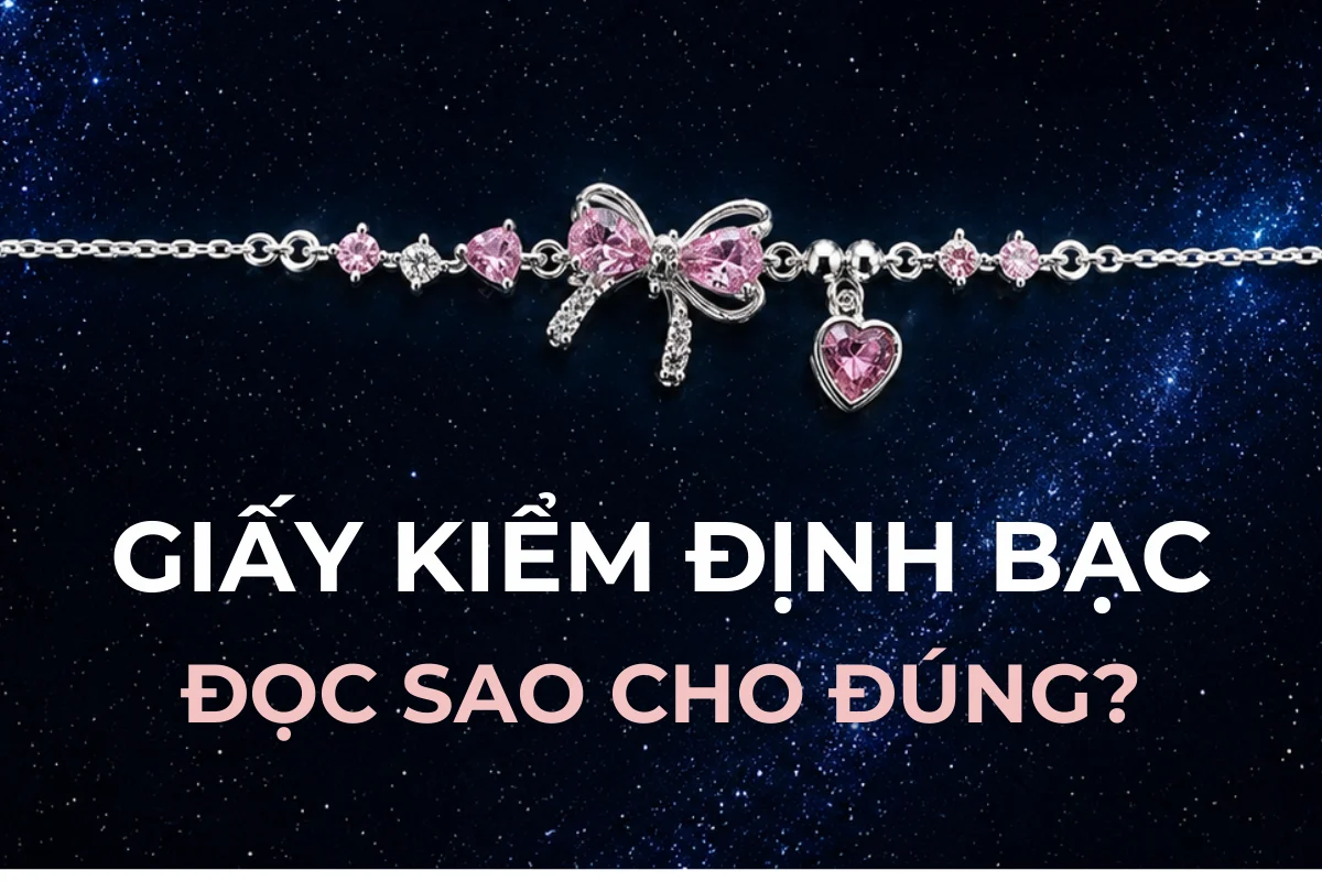 Giấy kiểm định bạc là gì? Cách đọc chứng thư và 5 chỗ cần soi
