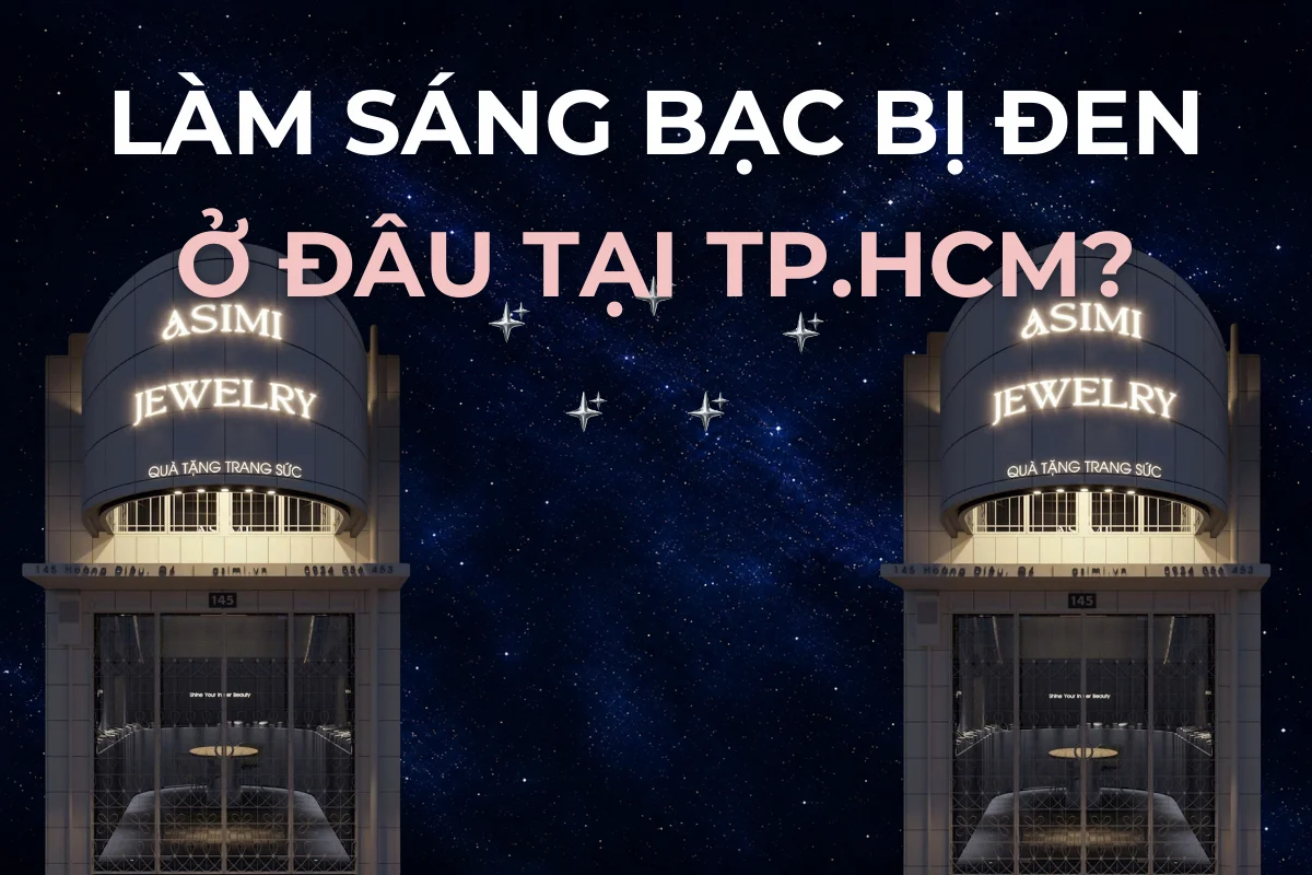 Làm sáng bạc bị đen ở đâu tại TP.HCM? Chọn chỗ, giá và thời gian chờ