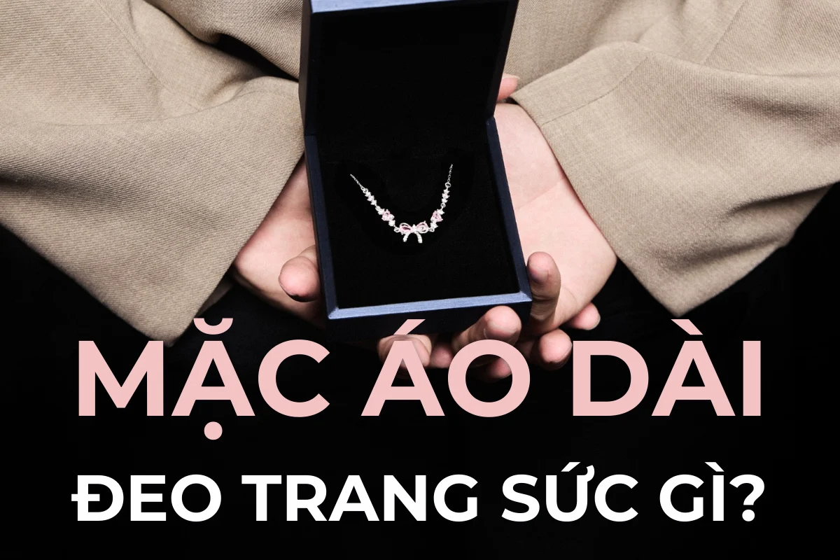 Mặc áo dài đeo trang sức gì? Nhìn cổ áo trước đã