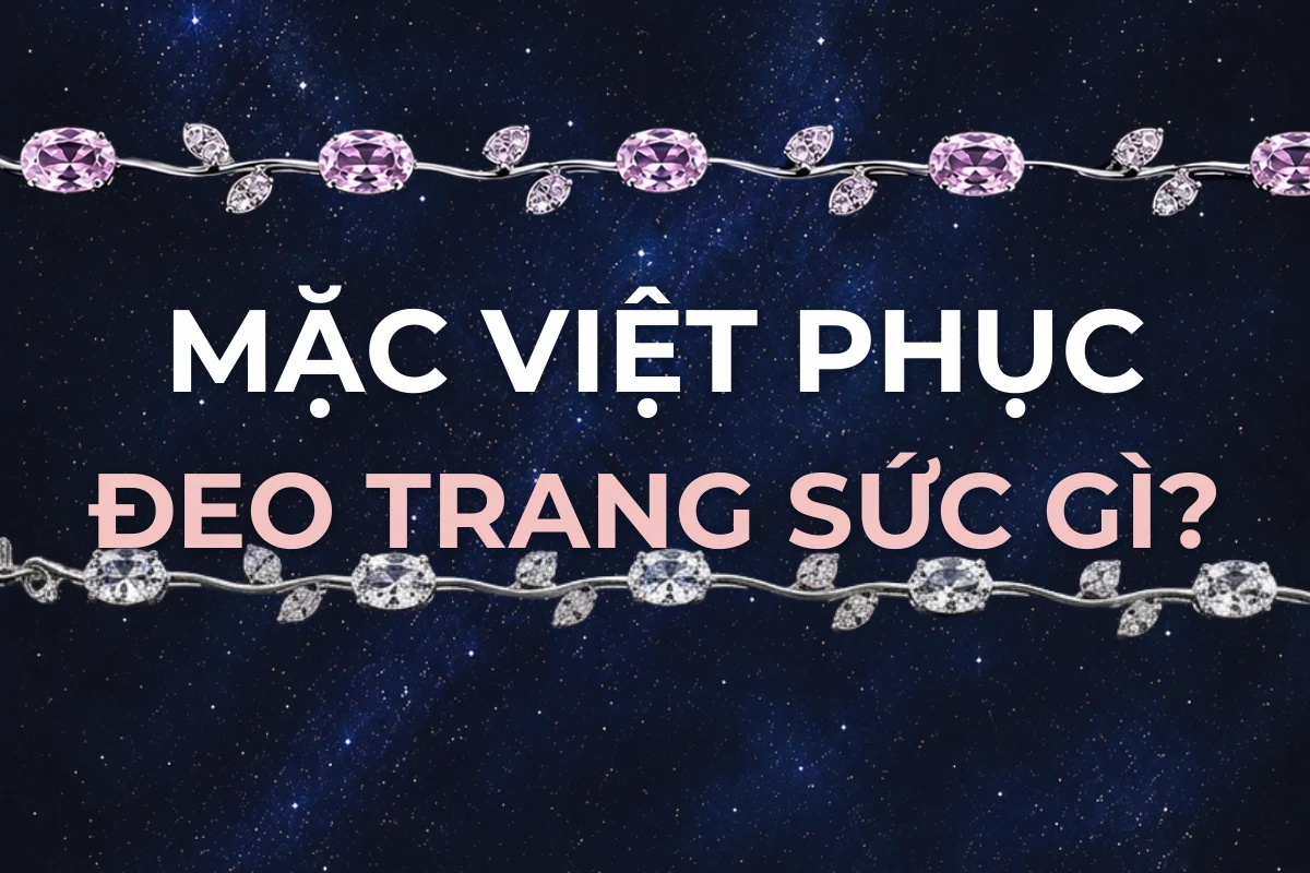 Mặc Việt phục đeo trang sức gì? Soi từ trang sức Việt cổ