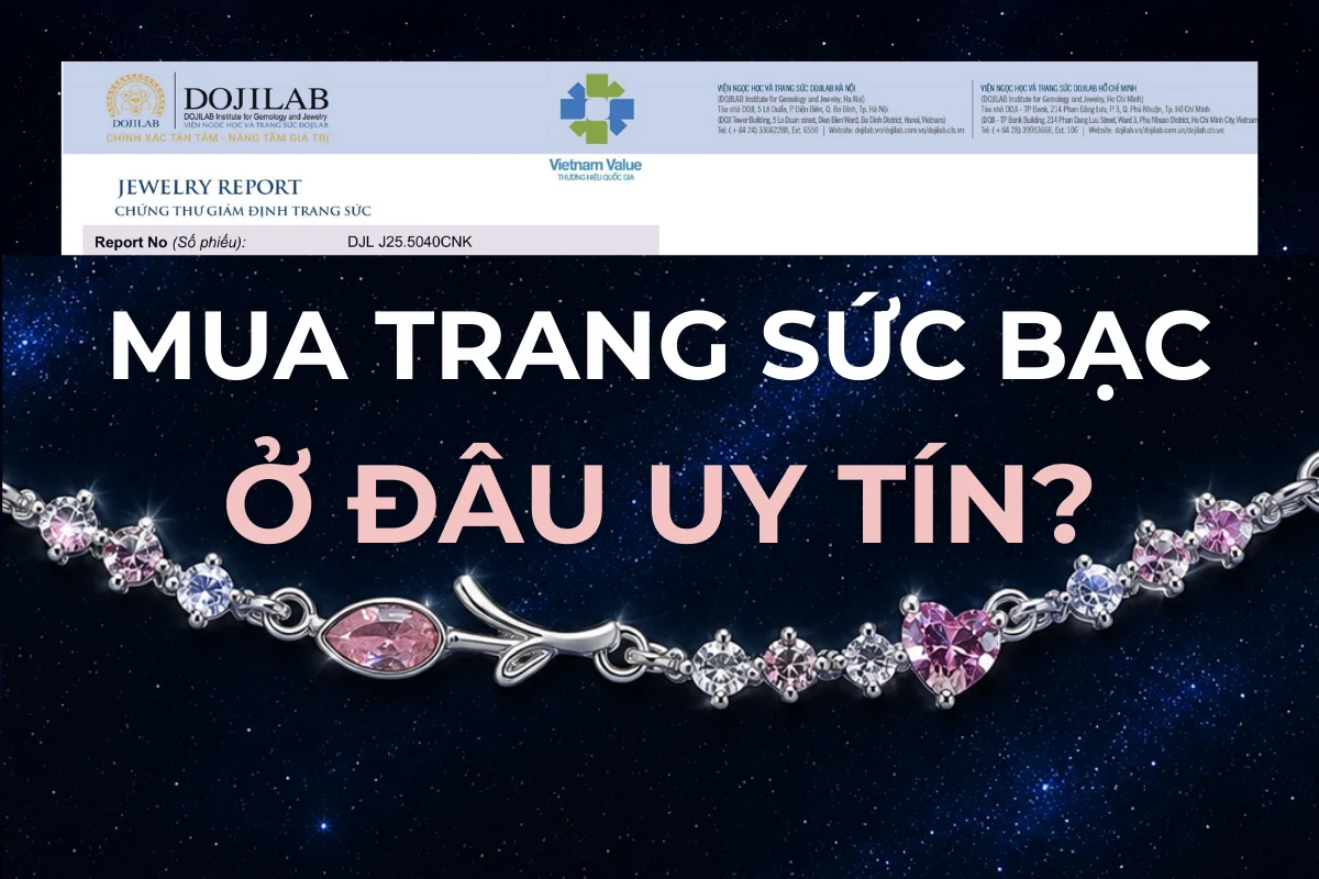 Mua trang sức bạc ở đâu uy tín? Cách chọn nơi bán bạc Ý S925 thật 100%