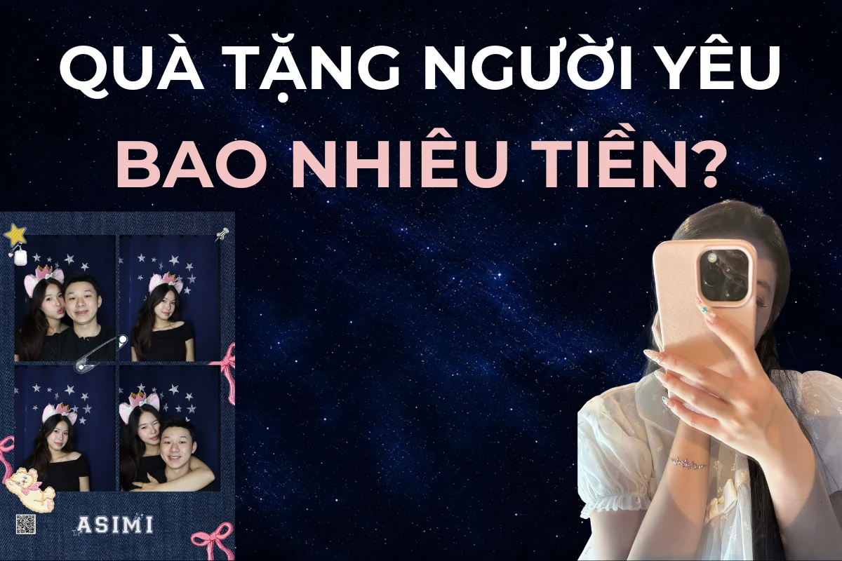 Quà tặng người yêu bao nhiêu tiền là hợp lý? Cách chọn mức giá không lệch