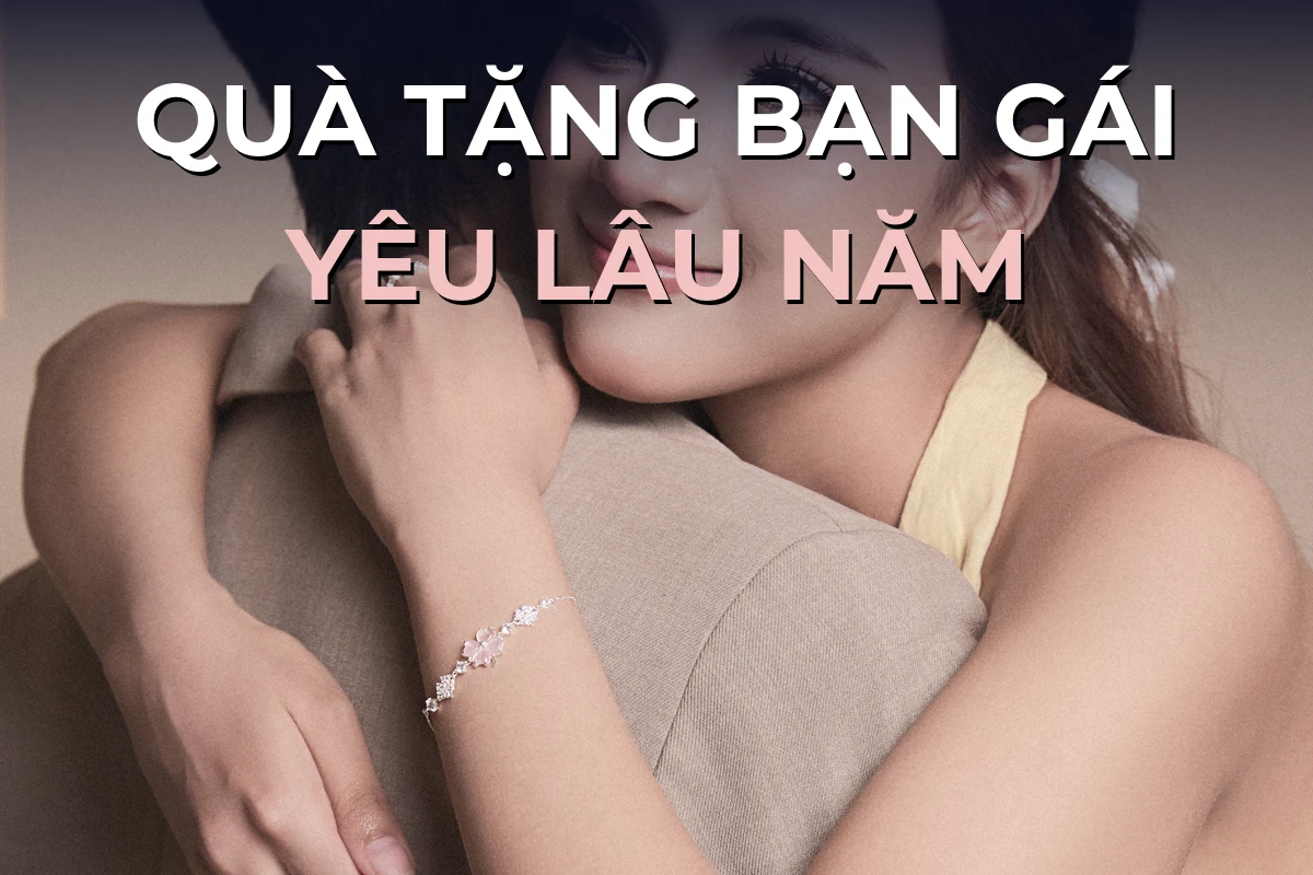 Quà tặng bạn gái lâu năm: hết ý tưởng, nàng có đủ rồi thì tặng gì?