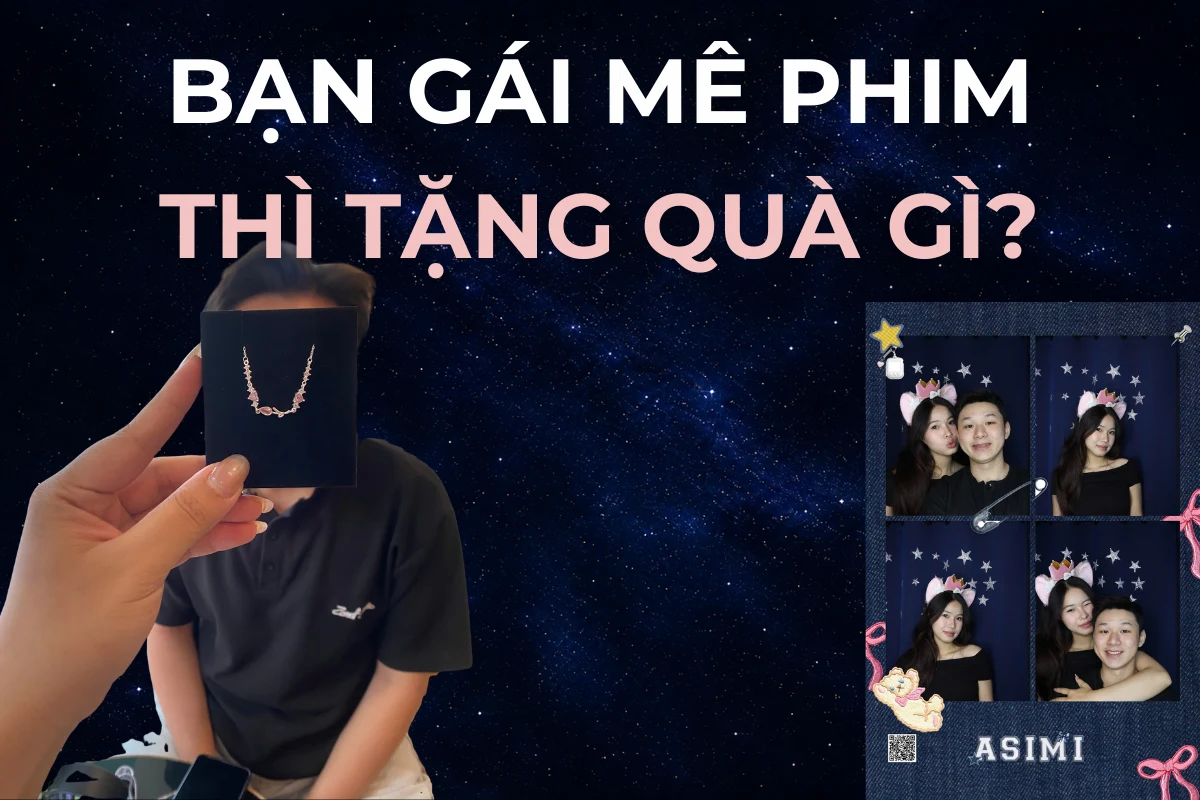 Bạn gái mê phim thì tặng quà gì? Đọc gu nàng qua thứ nàng xem