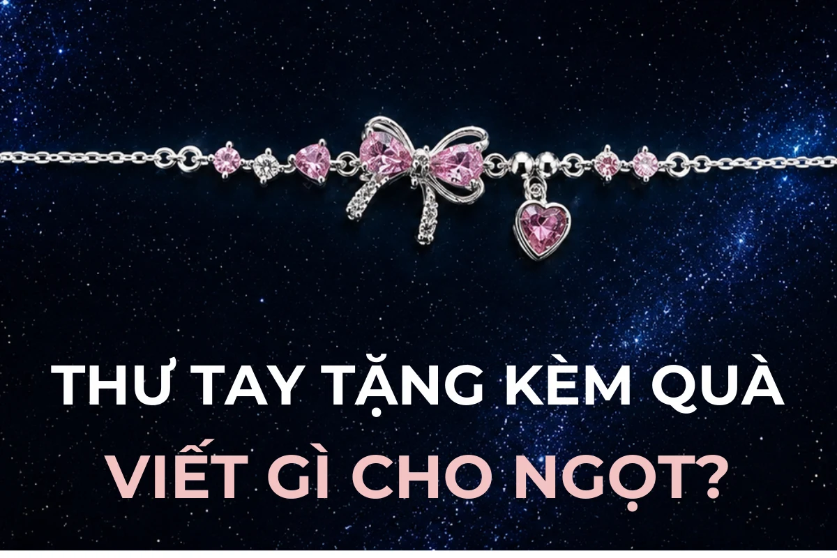 Thư tay tặng kèm quà cho người yêu: viết gì cho ngọt? (10+ mẫu)