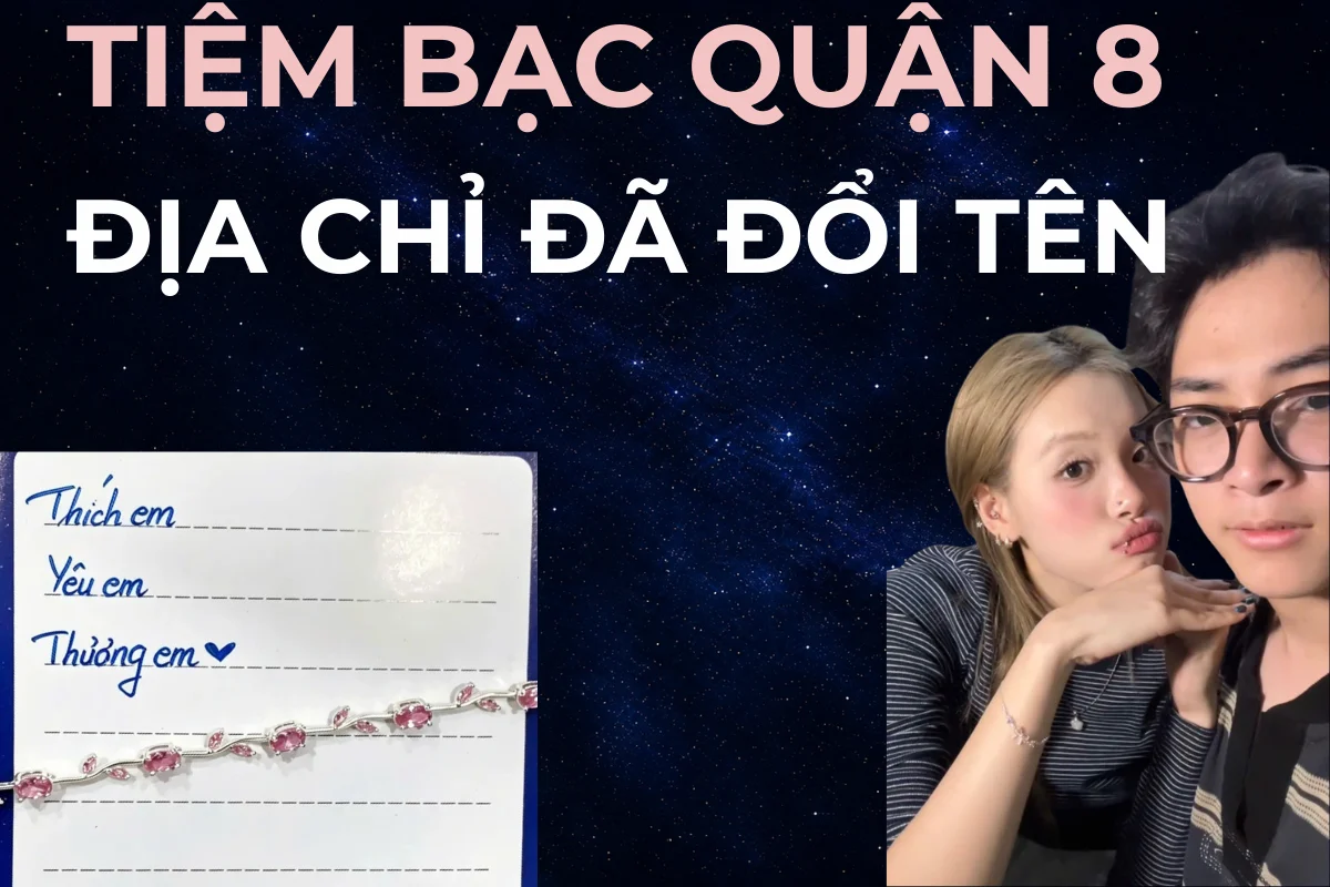 Tiệm bạc Quận 8: địa chỉ cũ đã đổi tên, giờ tìm thế nào?