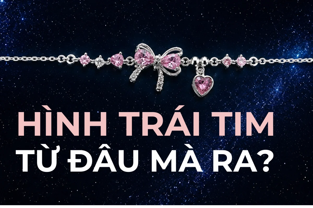 Ý nghĩa trang sức hình trái tim: vì sao lại là hình đó?
